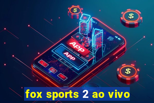 fox sports 2 ao vivo